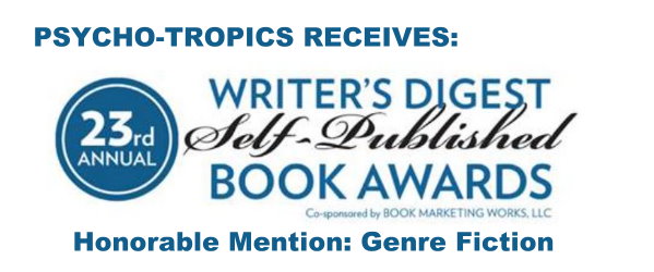 Psycho-Tropics Writer's Digest Award in Genre Fiction